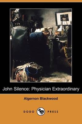 John Silence by Algernon Blackwood