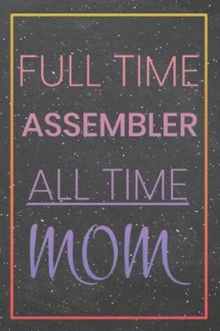 Cover of Full Time Assembler All Time Mom