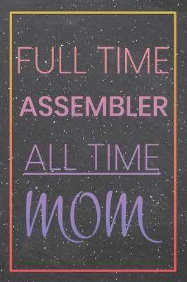 Book cover for Full Time Assembler All Time Mom