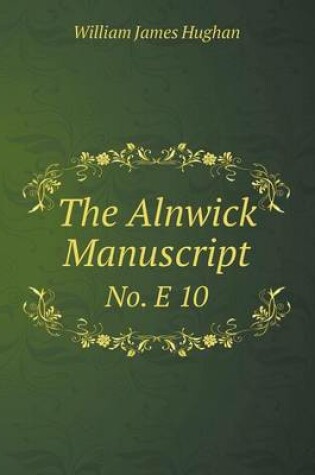 Cover of The Alnwick Manuscript No. E 10