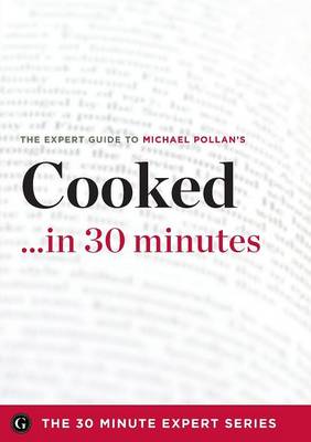 Book cover for Cooked ...in 30 Minutes - The Expert Guide to Michael Pollan's Critically Acclaimed Book