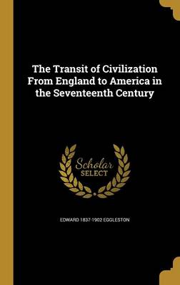 Book cover for The Transit of Civilization from England to America in the Seventeenth Century