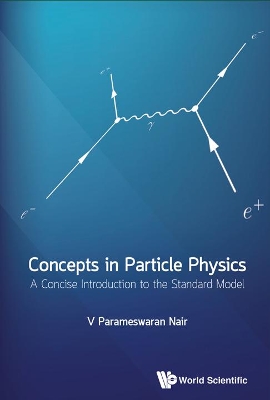 Book cover for Concepts In Particle Physics: A Concise Introduction To The Standard Model