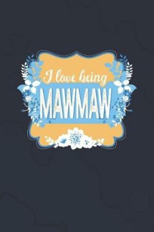 Cover of I Love Being Mawmaw