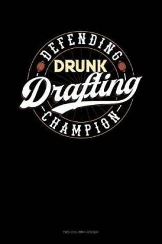 Cover of Defending Drunk Drafting Champion