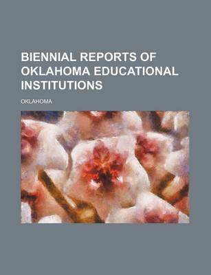 Book cover for Biennial Reports of Oklahoma Educational Institutions