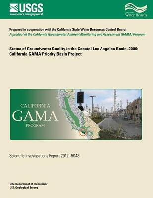 Book cover for Status of Groundwater Quality in the Coastal Los Angeles Basin, 2006