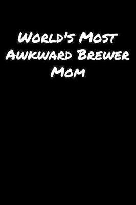 Book cover for World's Most Awkward Brewer Mom