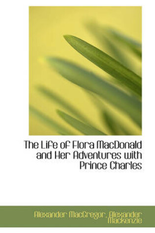 Cover of The Life of Flora MacDonald and Her Adventures with Prince Charles