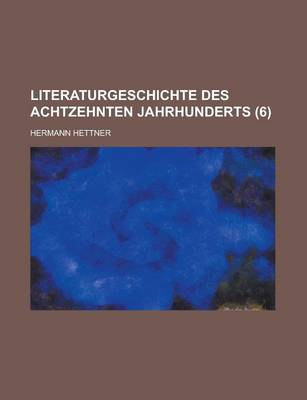 Book cover for Literaturgeschichte Des Achtzehnten Jahrhunderts (6)