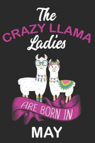 Cover of The Crazy LLAMA Ladies Are Born in May