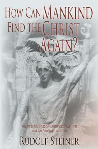 Cover of How Can Mankind Find the Christ Again?