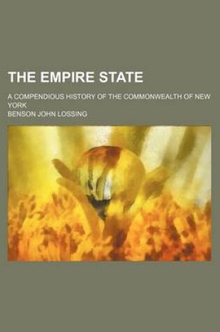 Cover of The Empire State; A Compendious History of the Commonwealth of New York