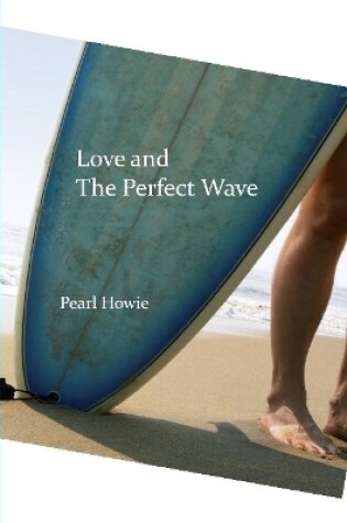 Cover of Love and The Perfect Wave