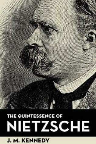 Cover of The Quintessence Of Nietzsche