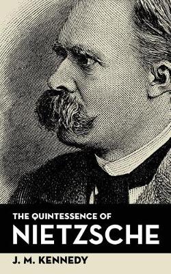 Book cover for The Quintessence Of Nietzsche