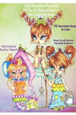 Cover of Lacy Sunshine Presents The Early Years Greatest Hits Coloring Book