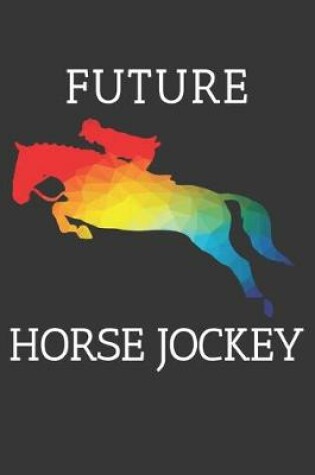 Cover of Future Horse Jockey Notebook