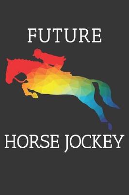 Book cover for Future Horse Jockey Notebook
