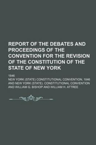 Cover of Report of the Debates and Proceedings of the Convention for the Revision of the Constitution of the State of New York; 1846