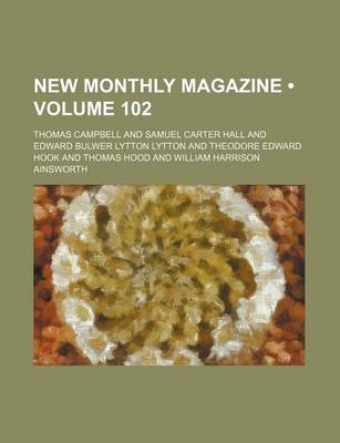 Book cover for New Monthly Magazine (Volume 102)