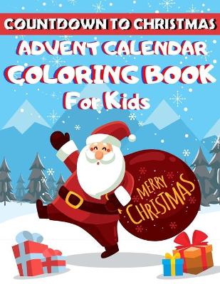 Book cover for Countdown to Christmas Advent Calendar Coloring Book for Kids Merry Christmas