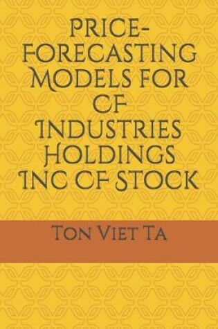 Cover of Price-Forecasting Models for CF Industries Holdings Inc CF Stock