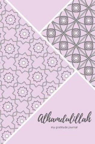 Cover of Alhamdulillah My Gratitude Journal