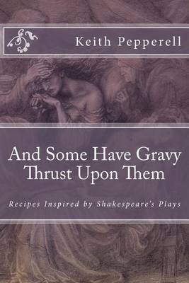 Book cover for And Some Have Gravy Thrust Upon Them