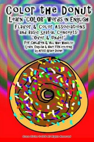 Cover of Color the Donut Learn "COLOR" Words in English Flavor & Color Associations and Basic Spatial Concepts