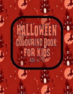 Book cover for Halloween Colouring Book For Kids Age 4 - 8