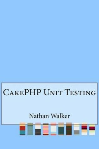 Cover of Cakephp Unit Testing