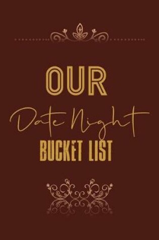 Cover of Our Date Night Bucket List
