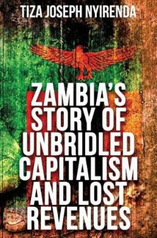 Cover of Zambia's Story of Unbridled Capitalism and Lost Revenues