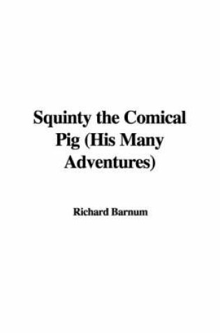 Cover of Squinty the Comical Pig (His Many Adventures)