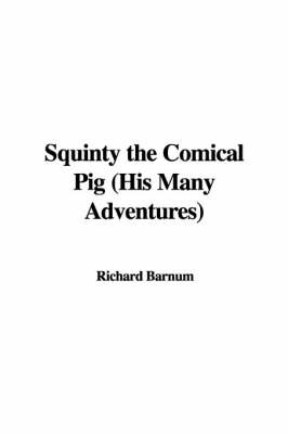 Book cover for Squinty the Comical Pig (His Many Adventures)