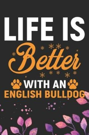 Cover of Life Is Better With An English Bulldog