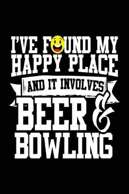 Book cover for I've Found My Happy Place and It Involves Beer & Bowling
