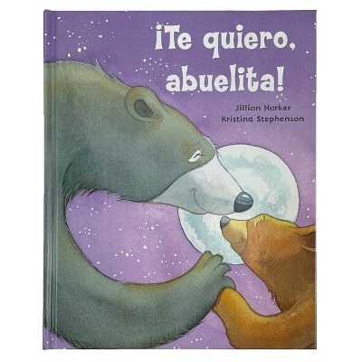 Book cover for ¡Te Quiero, Abuelita! I Love You, Grandma!