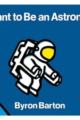 Cover of I Want to Be an Astronaut
