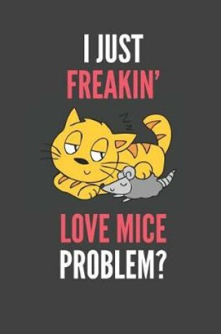 Cover of I Just Freakin' Love Mice