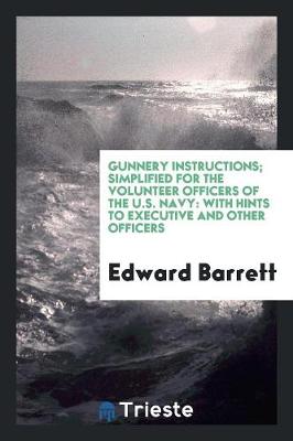 Book cover for Gunnery Instructions; Simplified for the Volunteer Officers of the U.S. Navy