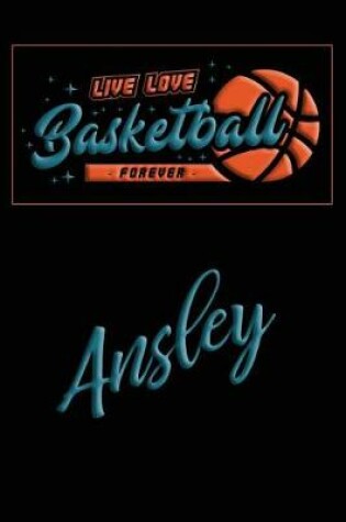 Cover of Live Love Basketball Forever Ansley