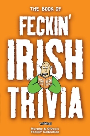 Cover of The Book of Feckin' Irish Trivia