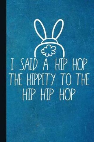 Cover of I Said a Hip Hop Hippity to the Hip Hip Hop