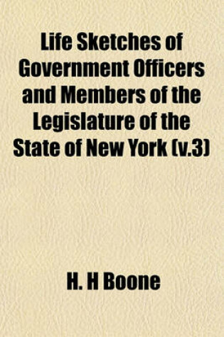 Cover of Life Sketches of Government Officers and Members of the Legislature of the State of New York (V.3)