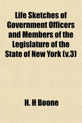 Book cover for Life Sketches of Government Officers and Members of the Legislature of the State of New York (V.3)