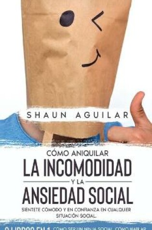 Cover of Como Aniquilar la Incomodidad y la Ansiedad Social