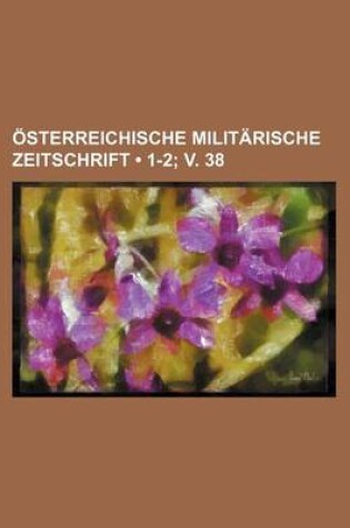 Cover of Osterreichische Militarische Zeitschrift (1-2; V. 38)