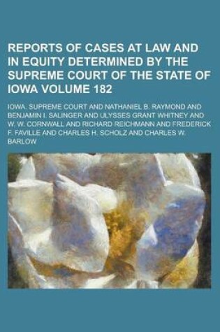 Cover of Reports of Cases at Law and in Equity Determined by the Supreme Court of the State of Iowa Volume 182